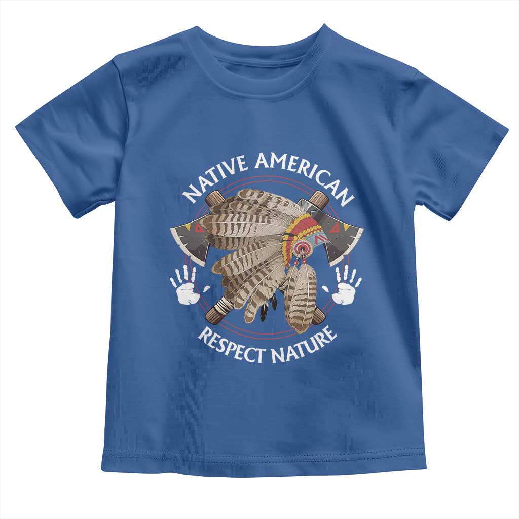 Native American Respect Nature Toddler T Shirt Indigenous Indian War Bonnet Tomahawks TS11 Royal Blue Print Your Wear