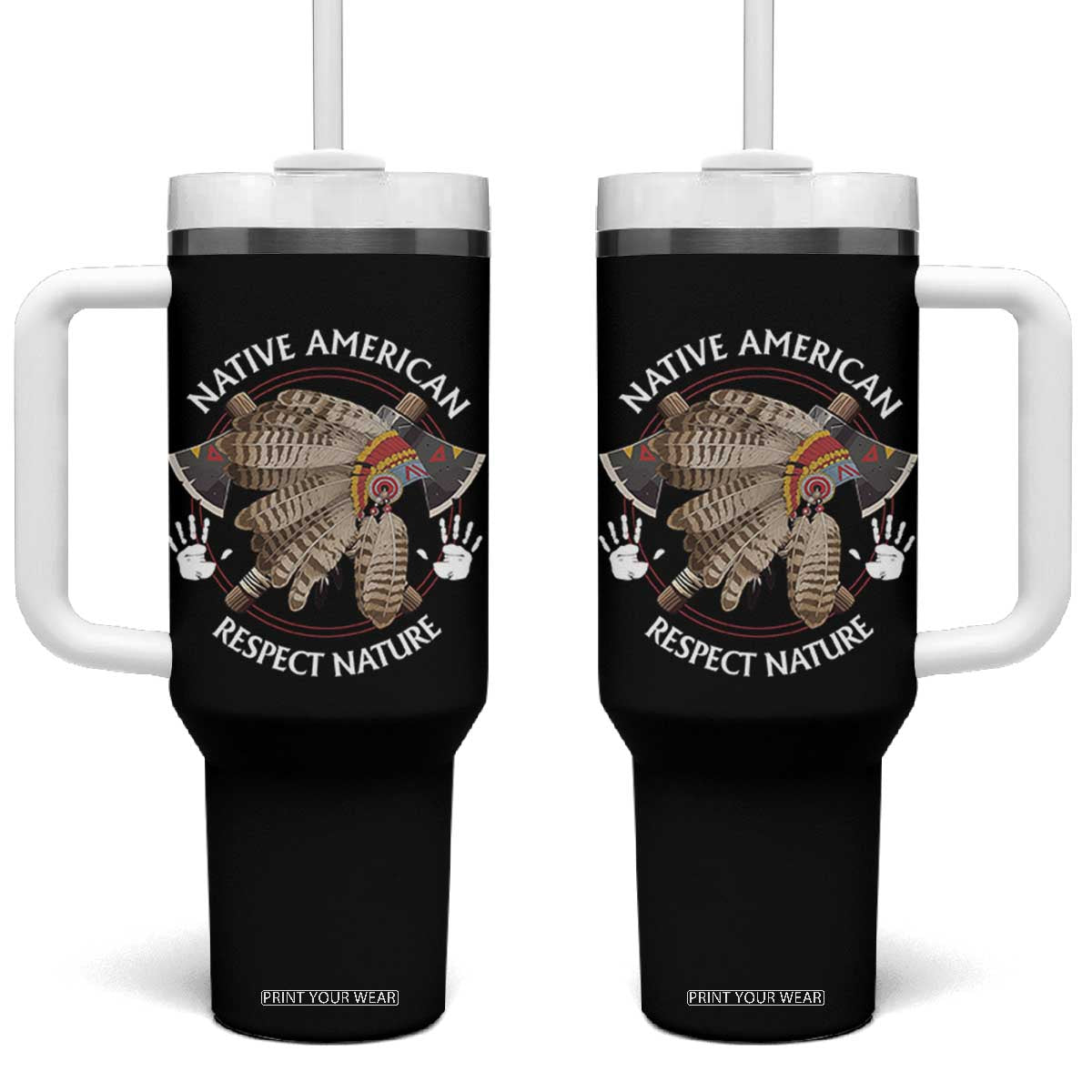 Native American Respect Nature Tumbler With Handle Indigenous Indian War Bonnet Tomahawks TS11 One Size: 40 oz Black Print Your Wear