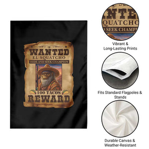 Funny Wanted El Squatcho Garden Flag Hide And Seek Champion Western Poncho Mexican Bigfoot TS11 Print Your Wear