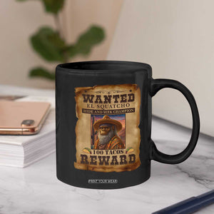 Funny Wanted El Squatcho Coffee Mug Hide And Seek Champion Western Poncho Mexican Bigfoot TS11 Print Your Wear