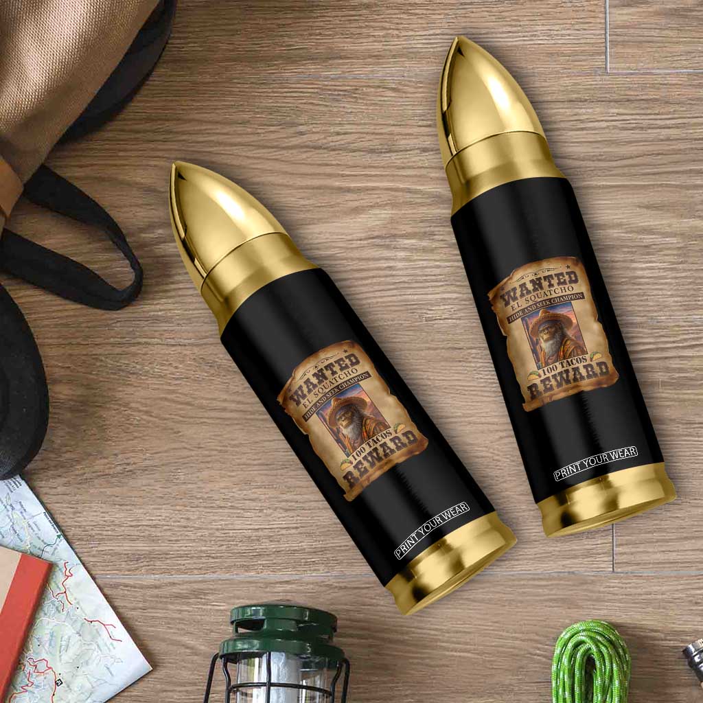 Funny Wanted El Squatcho Bullet Tumbler Hide And Seek Champion Western Poncho Mexican Bigfoot TS11 Print Your Wear