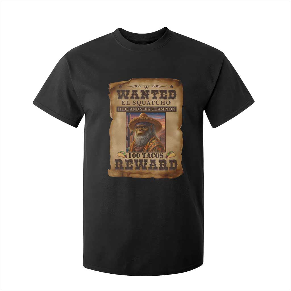 Funny Wanted El Squatcho T Shirt For Kid Hide And Seek Champion Western Poncho Mexican Bigfoot TS11 Black Print Your Wear