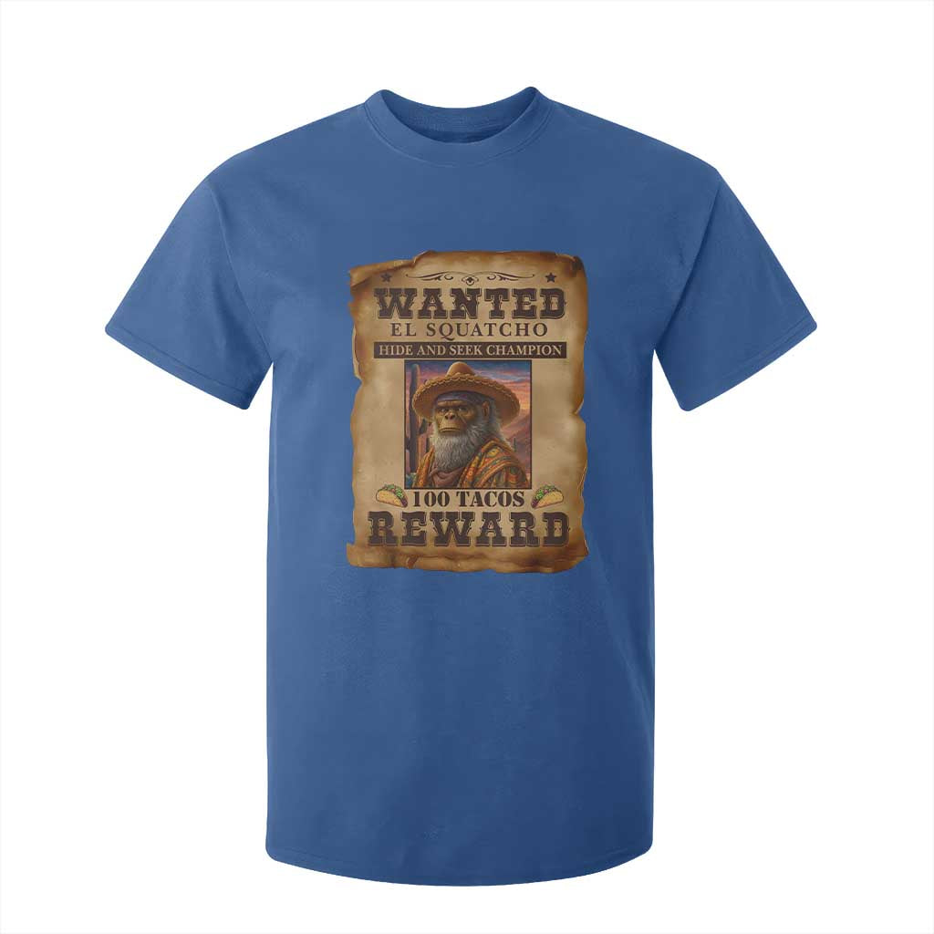Funny Wanted El Squatcho T Shirt For Kid Hide And Seek Champion Western Poncho Mexican Bigfoot TS11 Royal Blue Print Your Wear