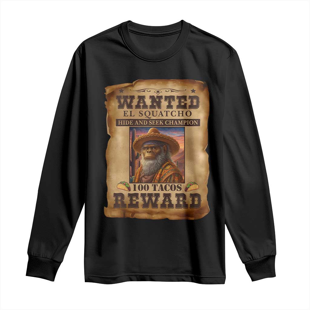Funny Wanted El Squatcho Long Sleeve Shirt Hide And Seek Champion Western Poncho Mexican Bigfoot TS11 Black Print Your Wear