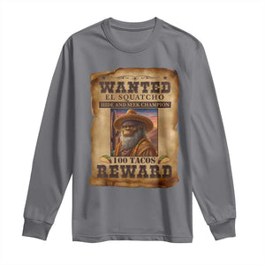 Funny Wanted El Squatcho Long Sleeve Shirt Hide And Seek Champion Western Poncho Mexican Bigfoot TS11 Charcoal Print Your Wear