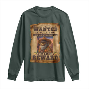Funny Wanted El Squatcho Long Sleeve Shirt Hide And Seek Champion Western Poncho Mexican Bigfoot TS11 Dark Forest Green Print Your Wear