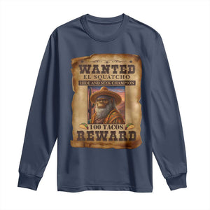 Funny Wanted El Squatcho Long Sleeve Shirt Hide And Seek Champion Western Poncho Mexican Bigfoot TS11 Navy Print Your Wear