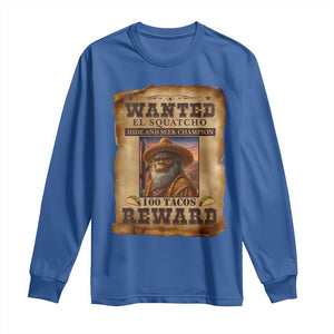 Funny Wanted El Squatcho Long Sleeve Shirt Hide And Seek Champion Western Poncho Mexican Bigfoot TS11 Royal Blue Print Your Wear
