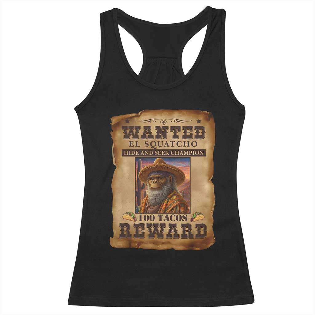 Funny Wanted El Squatcho Racerback Tank Top Hide And Seek Champion Western Poncho Mexican Bigfoot TS11 Black Print Your Wear