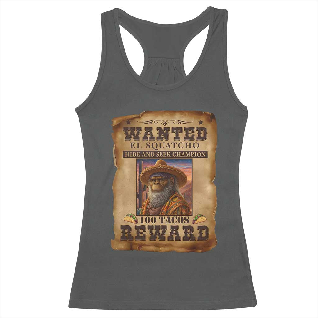 Funny Wanted El Squatcho Racerback Tank Top Hide And Seek Champion Western Poncho Mexican Bigfoot TS11 Dark Heather Print Your Wear