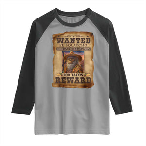 Funny Wanted El Squatcho Raglan Shirt Hide And Seek Champion Western Poncho Mexican Bigfoot TS11 Sport Gray Black Print Your Wear