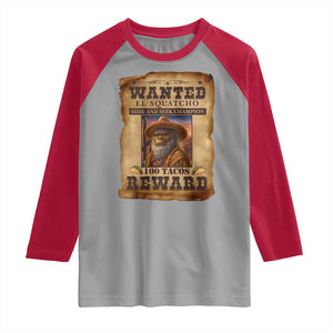 Funny Wanted El Squatcho Raglan Shirt Hide And Seek Champion Western Poncho Mexican Bigfoot TS11 Sport Gray Red Print Your Wear