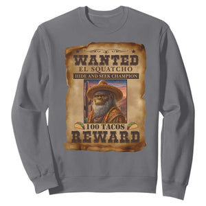 Funny Wanted El Squatcho Sweatshirt Hide And Seek Champion Western Poncho Mexican Bigfoot TS11 Charcoal Print Your Wear