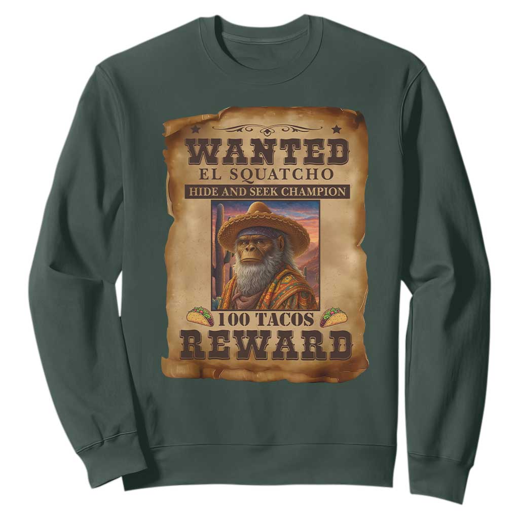Funny Wanted El Squatcho Sweatshirt Hide And Seek Champion Western Poncho Mexican Bigfoot TS11 Dark Forest Green Print Your Wear