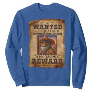Funny Wanted El Squatcho Sweatshirt Hide And Seek Champion Western Poncho Mexican Bigfoot TS11 Royal Blue Print Your Wear