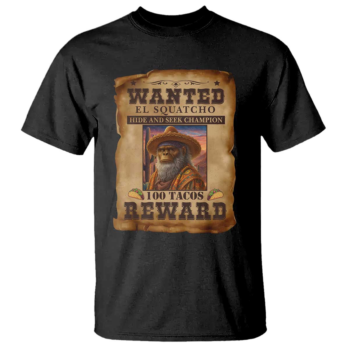 Funny Wanted El Squatcho T Shirt Hide And Seek Champion Western Poncho Mexican Bigfoot TS11 Black Print Your Wear