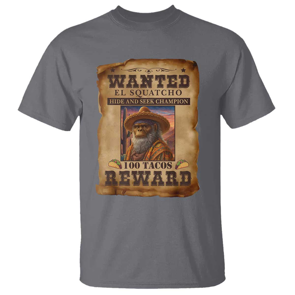 Funny Wanted El Squatcho T Shirt Hide And Seek Champion Western Poncho Mexican Bigfoot TS11 Charcoal Print Your Wear