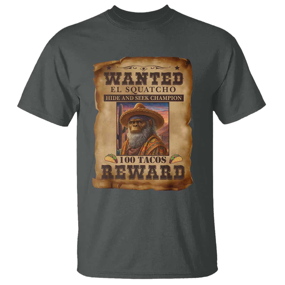 Funny Wanted El Squatcho T Shirt Hide And Seek Champion Western Poncho Mexican Bigfoot TS11 Dark Heather Print Your Wear