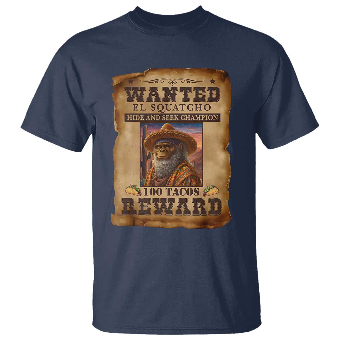Funny Wanted El Squatcho T Shirt Hide And Seek Champion Western Poncho Mexican Bigfoot TS11 Navy Print Your Wear