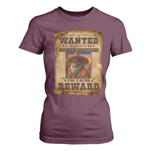 Funny Wanted El Squatcho T Shirt For Women Hide And Seek Champion Western Poncho Mexican Bigfoot TS11 Maroon Print Your Wear