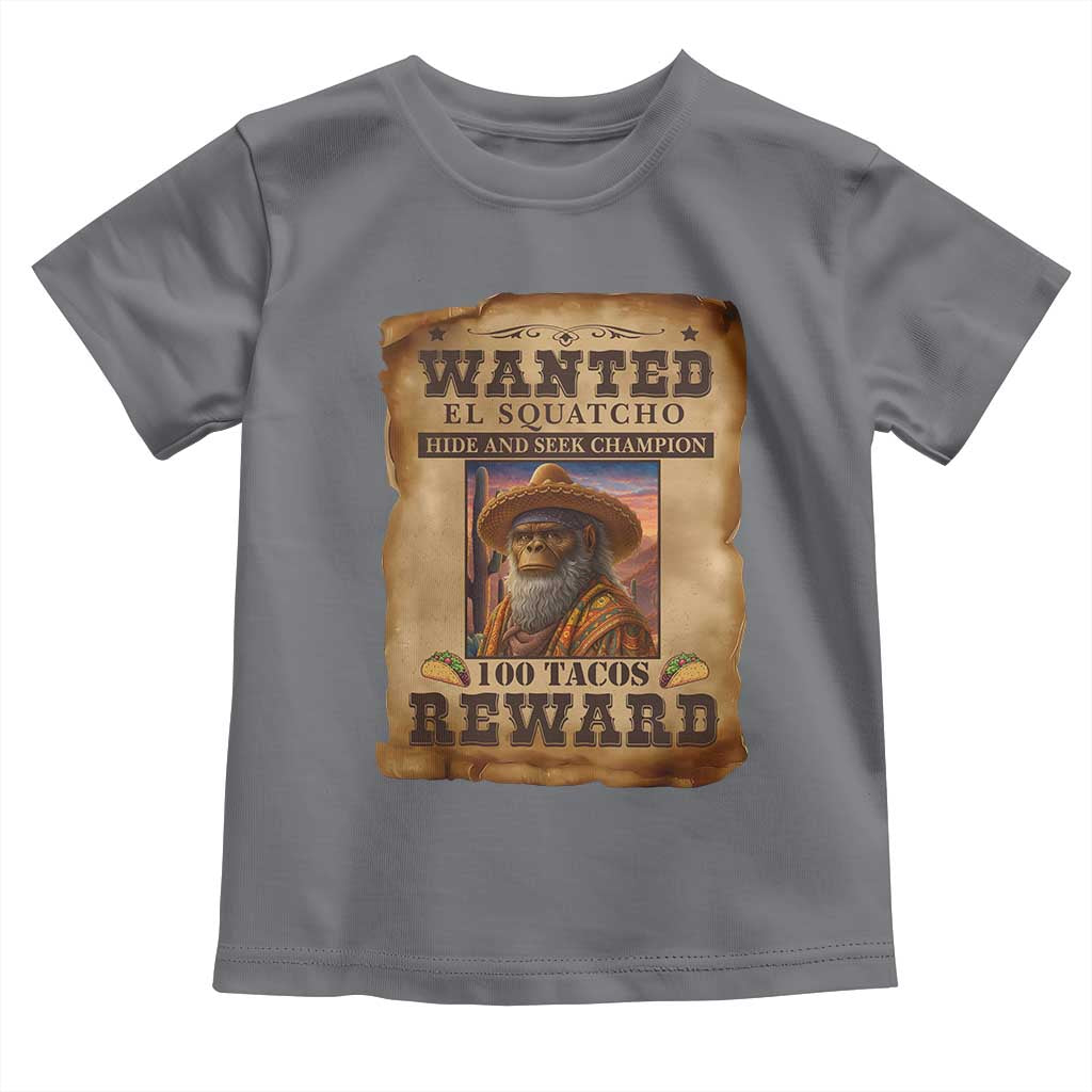 Funny Wanted El Squatcho Toddler T Shirt Hide And Seek Champion Western Poncho Mexican Bigfoot TS11 Charcoal Print Your Wear