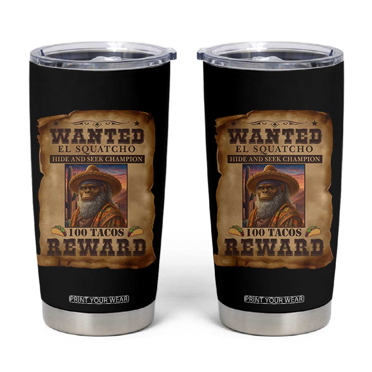 Funny Wanted El Squatcho Tumbler Cup Hide And Seek Champion Western Poncho Mexican Bigfoot TS11 Black Print Your Wear