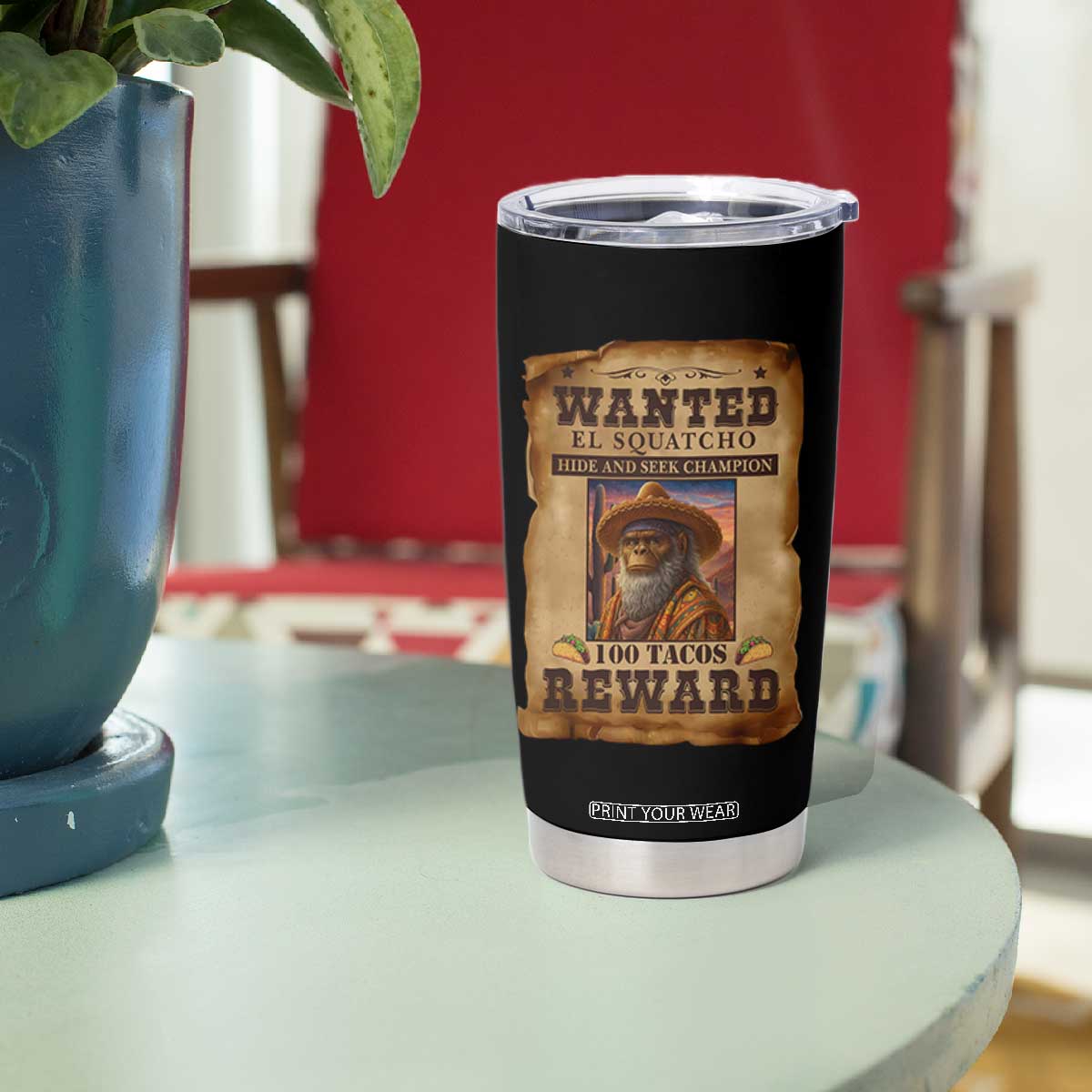 Funny Wanted El Squatcho Tumbler Cup Hide And Seek Champion Western Poncho Mexican Bigfoot TS11 Print Your Wear