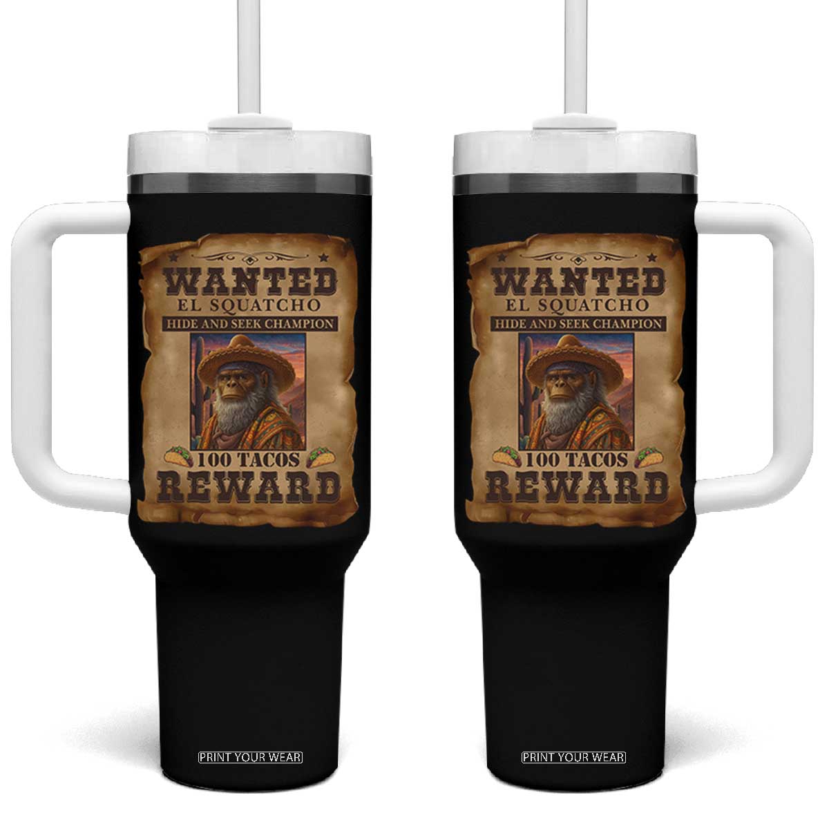 Funny Wanted El Squatcho Tumbler With Handle Hide And Seek Champion Western Poncho Mexican Bigfoot TS11 One Size: 40 oz Black Print Your Wear