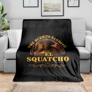 Funny The Burrito Bandito El Squatcho Throw Blanket Western Poncho Mexican Bigfoot TS11 Print Your Wear