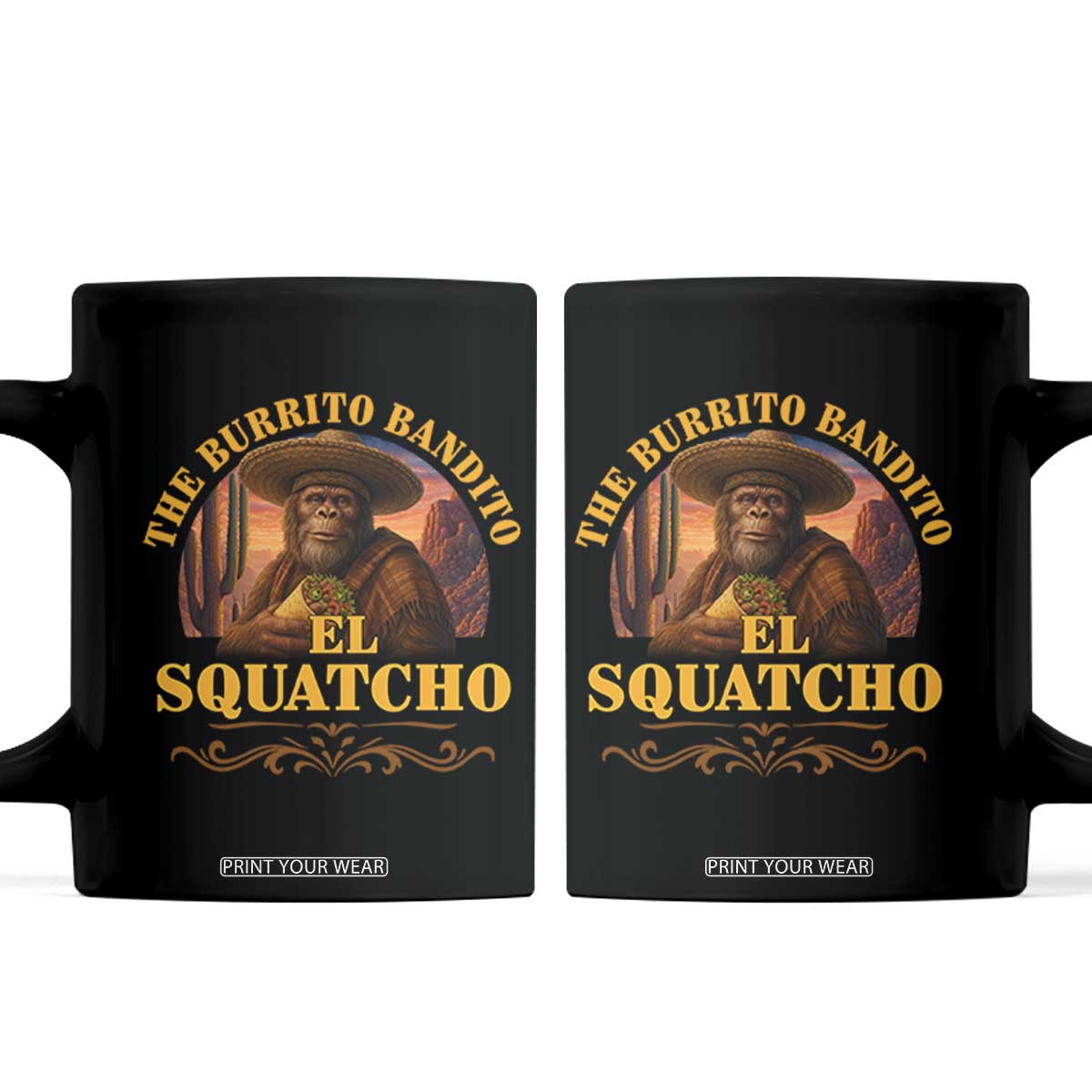 Funny The Burrito Bandito El Squatcho Coffee Mug Western Poncho Mexican Bigfoot TS11 Black Print Your Wear