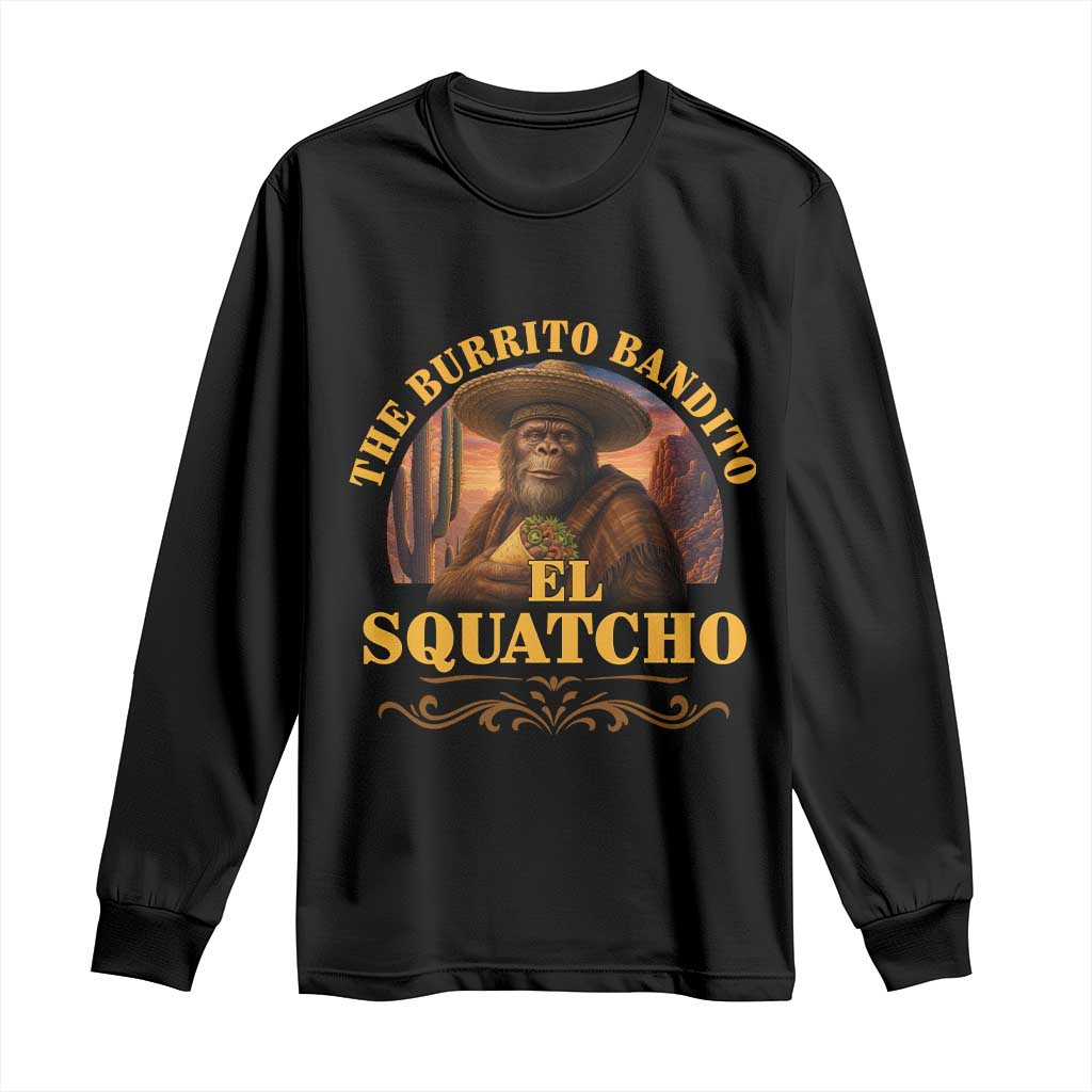 Funny The Burrito Bandito El Squatcho Long Sleeve Shirt Western Poncho Mexican Bigfoot TS11 Black Print Your Wear
