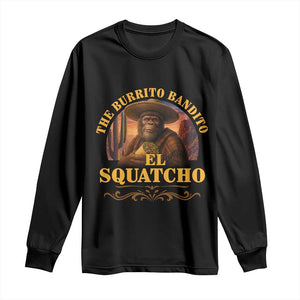Funny The Burrito Bandito El Squatcho Long Sleeve Shirt Western Poncho Mexican Bigfoot TS11 Black Print Your Wear