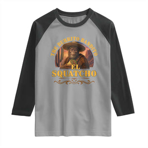 Funny The Burrito Bandito El Squatcho Raglan Shirt Western Poncho Mexican Bigfoot TS11 Sport Gray Black Print Your Wear