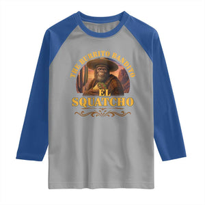 Funny The Burrito Bandito El Squatcho Raglan Shirt Western Poncho Mexican Bigfoot TS11 Sport Gray Royal Print Your Wear