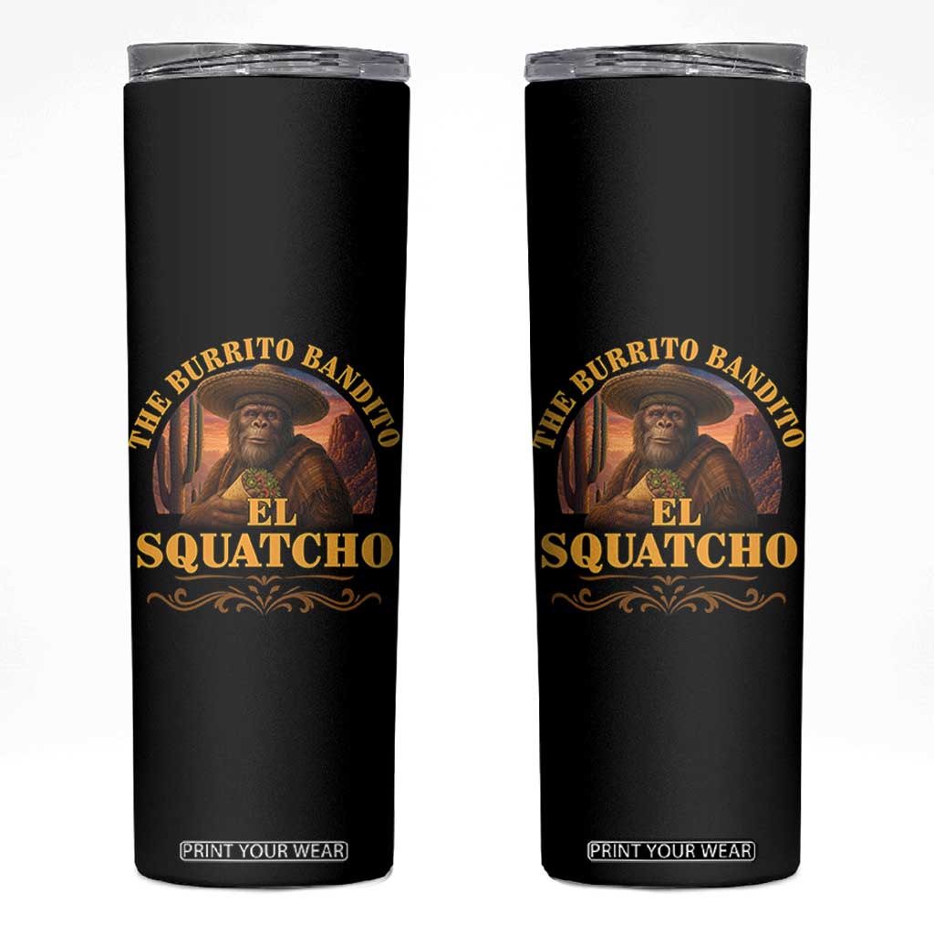Funny The Burrito Bandito El Squatcho Skinny Tumbler Western Poncho Mexican Bigfoot TS11 Black Print Your Wear