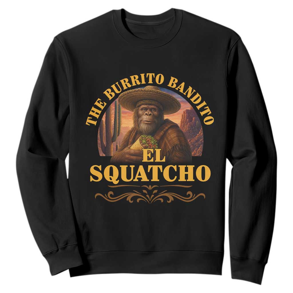 Funny The Burrito Bandito El Squatcho Sweatshirt Western Poncho Mexican Bigfoot TS11 Black Print Your Wear