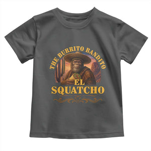 Funny The Burrito Bandito El Squatcho Toddler T Shirt Western Poncho Mexican Bigfoot TS11 Dark Heather Print Your Wear