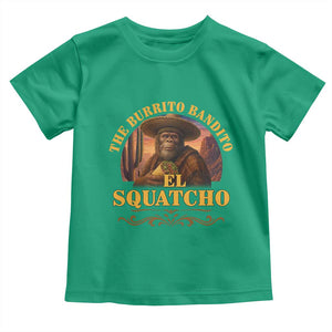 Funny The Burrito Bandito El Squatcho Toddler T Shirt Western Poncho Mexican Bigfoot TS11 Irish Green Print Your Wear