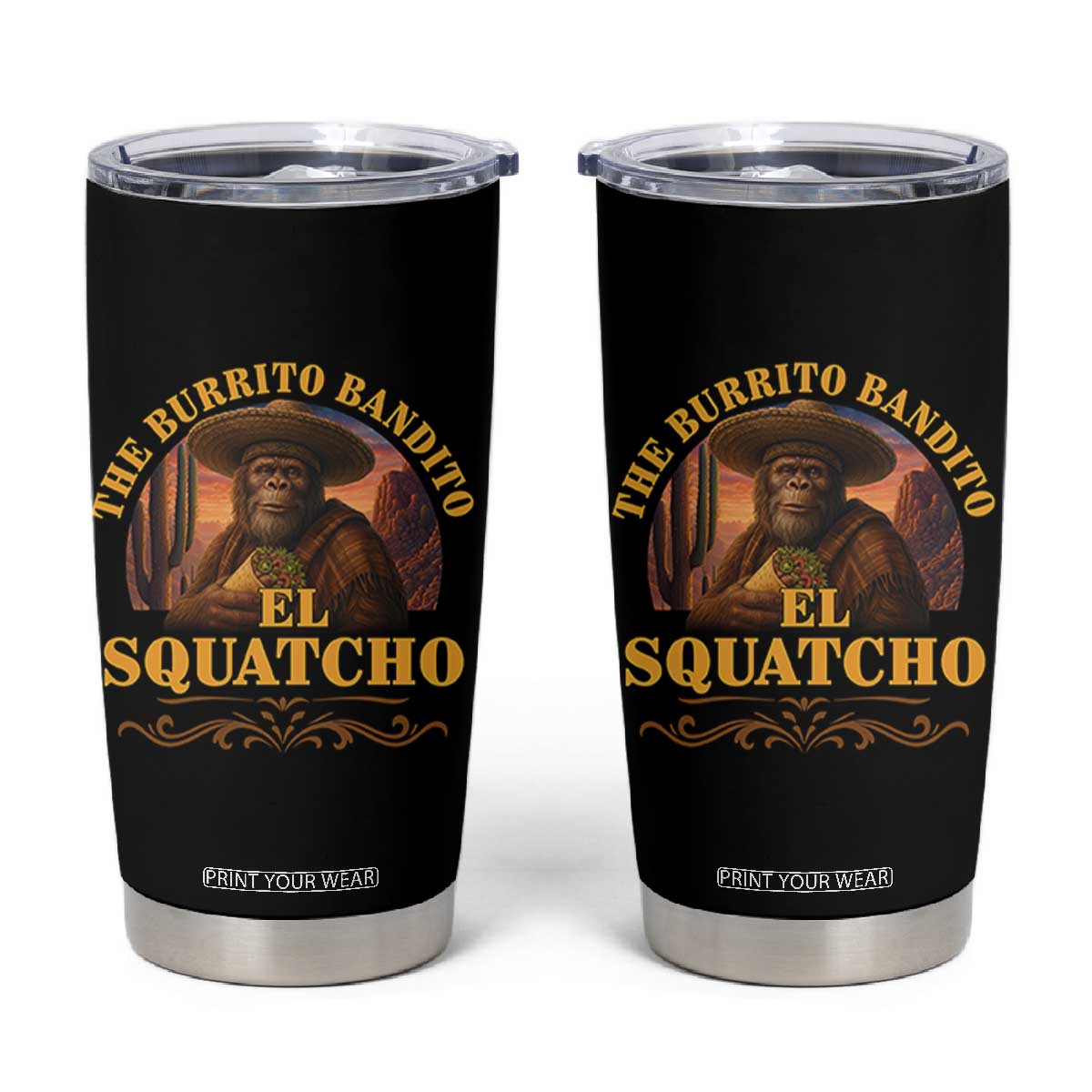 Funny The Burrito Bandito El Squatcho Tumbler Cup Western Poncho Mexican Bigfoot TS11 Black Print Your Wear