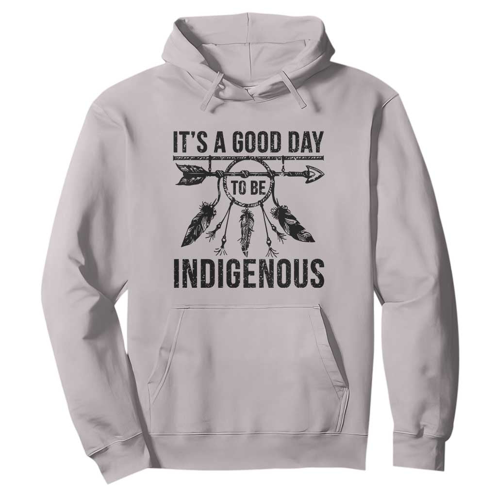 Native American Its A Good Day To Be Indigenous Hoodie Dreamcatcher Feathers TS11 Ice Gray Print Your Wear