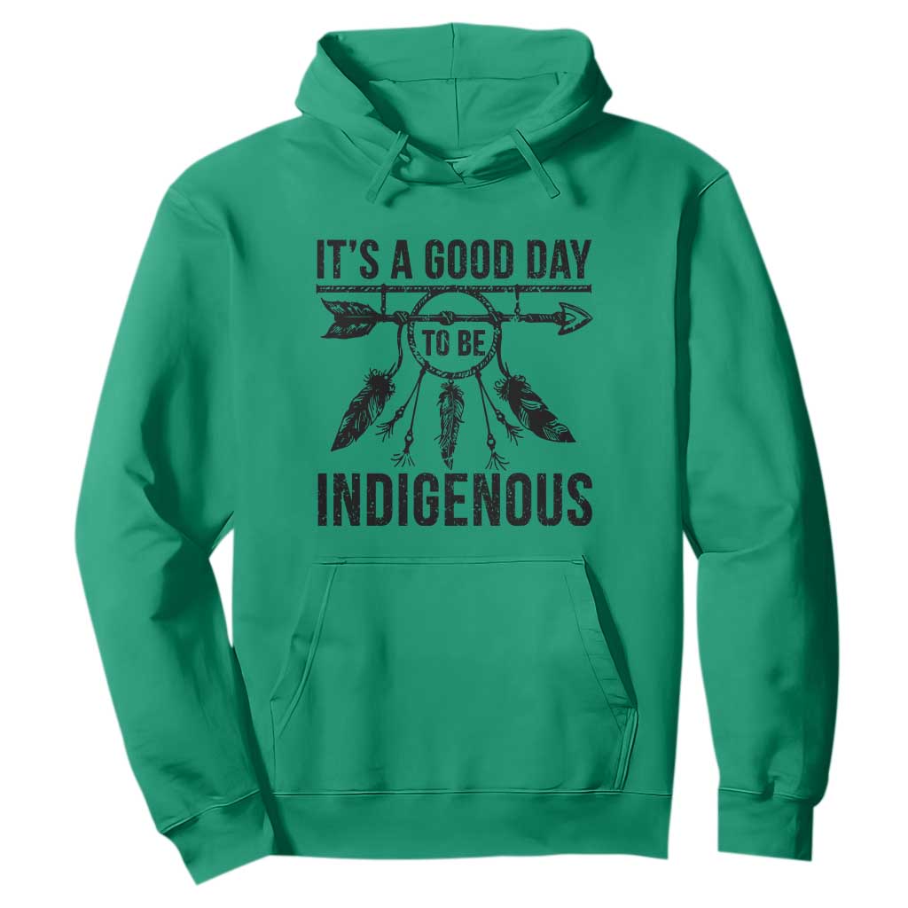 Native American Its A Good Day To Be Indigenous Hoodie Dreamcatcher Feathers TS11 Irish Green Print Your Wear