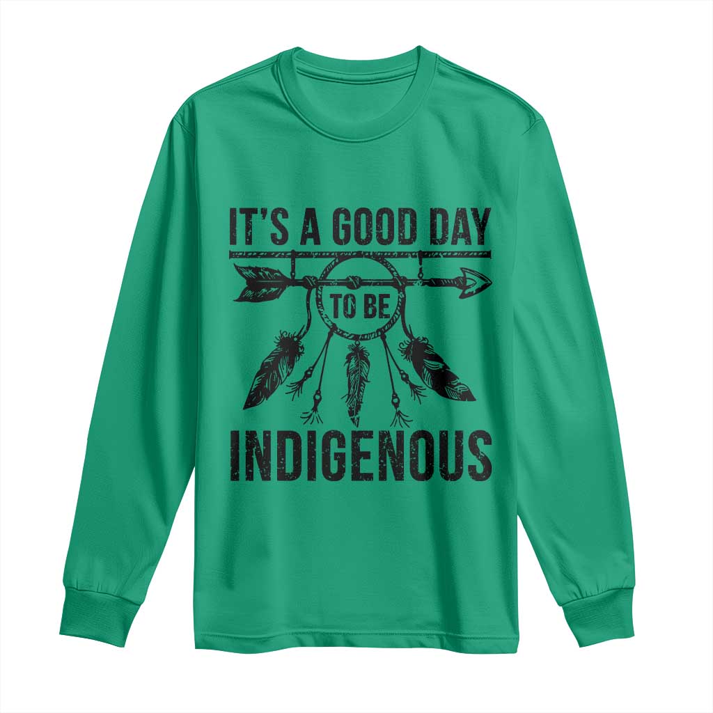 Native American Its A Good Day To Be Indigenous Long Sleeve Shirt Dreamcatcher Feathers TS11 Irish Green Print Your Wear