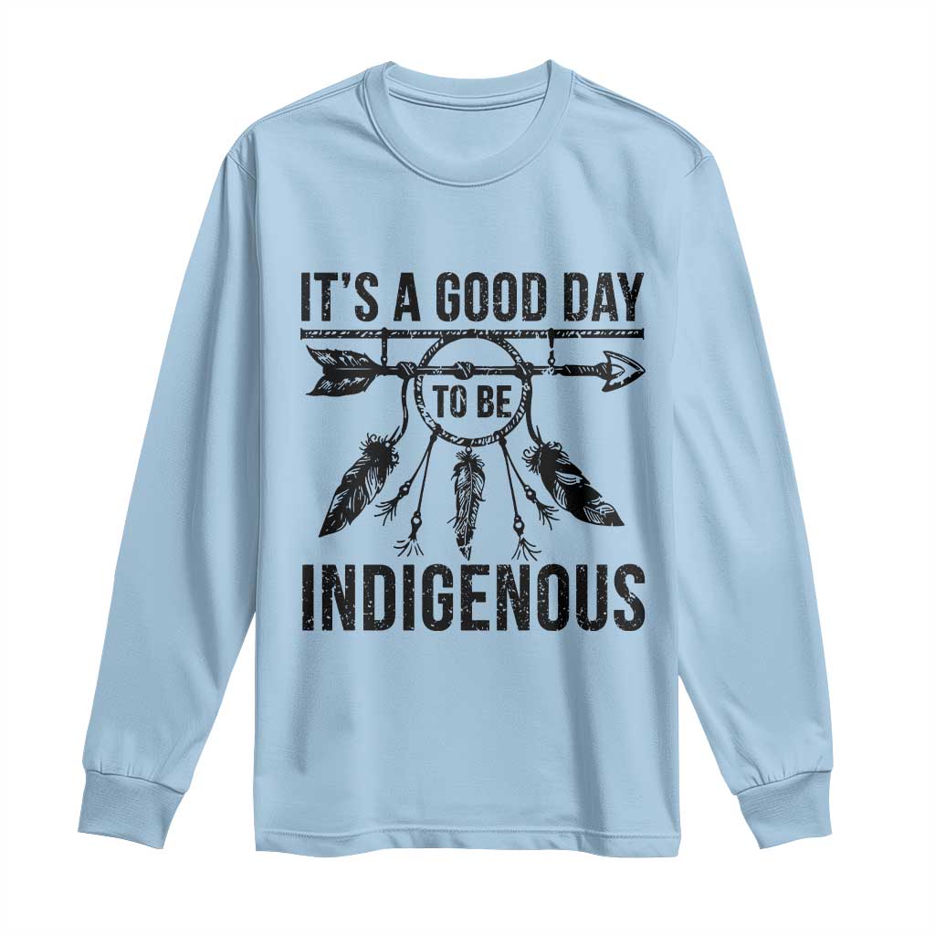 Native American Its A Good Day To Be Indigenous Long Sleeve Shirt Dreamcatcher Feathers TS11 Light Blue Print Your Wear