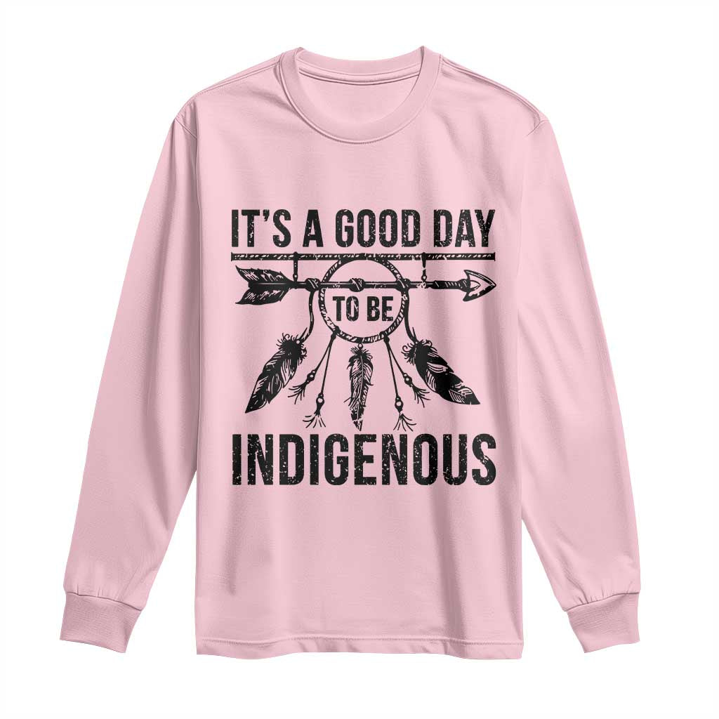 Native American Its A Good Day To Be Indigenous Long Sleeve Shirt Dreamcatcher Feathers TS11 Light Pink Print Your Wear