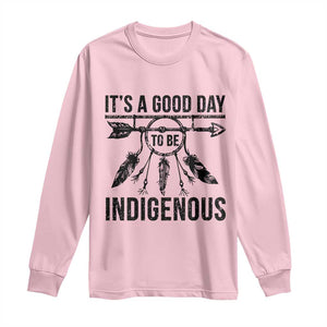Native American Its A Good Day To Be Indigenous Long Sleeve Shirt Dreamcatcher Feathers TS11 Light Pink Print Your Wear