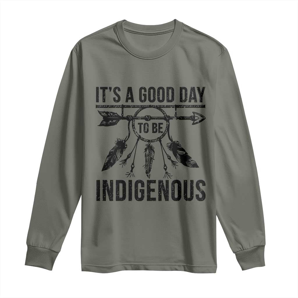 Native American Its A Good Day To Be Indigenous Long Sleeve Shirt Dreamcatcher Feathers TS11 Military Green Print Your Wear