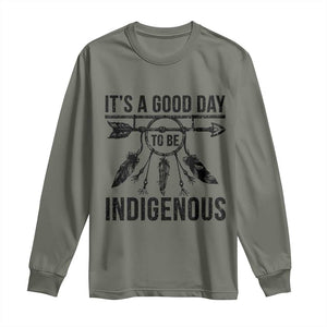 Native American Its A Good Day To Be Indigenous Long Sleeve Shirt Dreamcatcher Feathers TS11 Military Green Print Your Wear