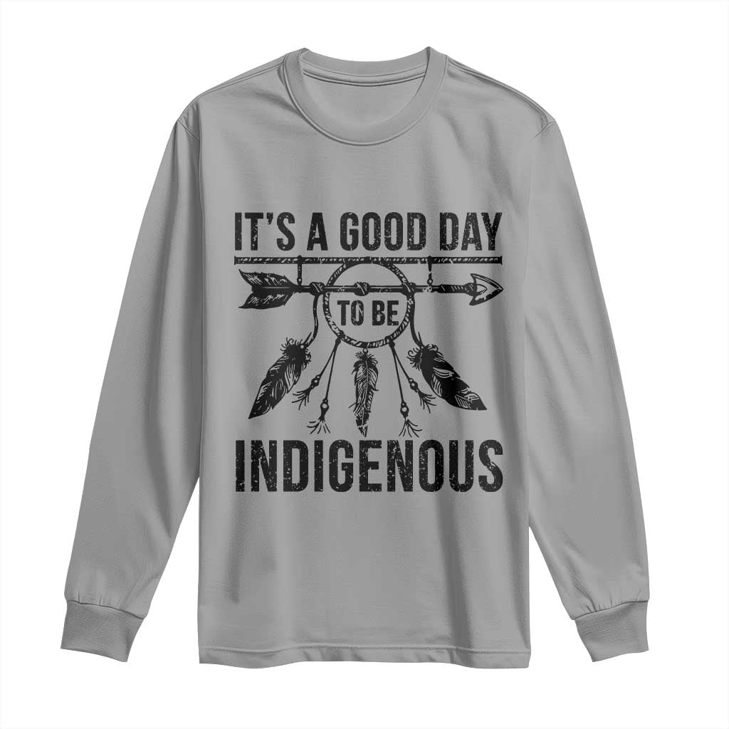 Native American Its A Good Day To Be Indigenous Long Sleeve Shirt Dreamcatcher Feathers TS11 Sport Gray Print Your Wear