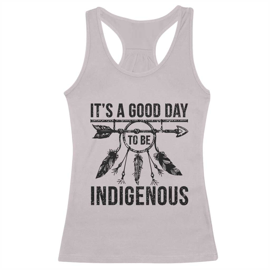 Native American Its A Good Day To Be Indigenous Racerback Tank Top Dreamcatcher Feathers TS11 Ice Gray Print Your Wear