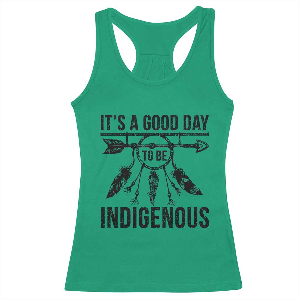Native American Its A Good Day To Be Indigenous Racerback Tank Top Dreamcatcher Feathers TS11 Irish Green Print Your Wear